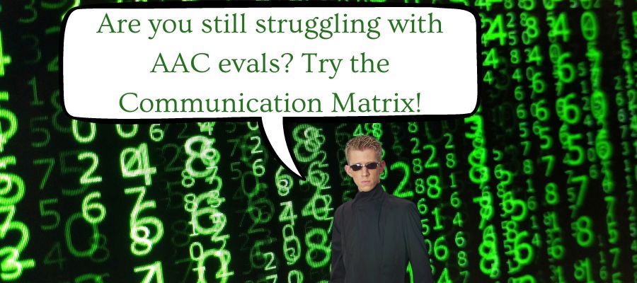 Confidently Assess AAC and AT with the Communication Matrix